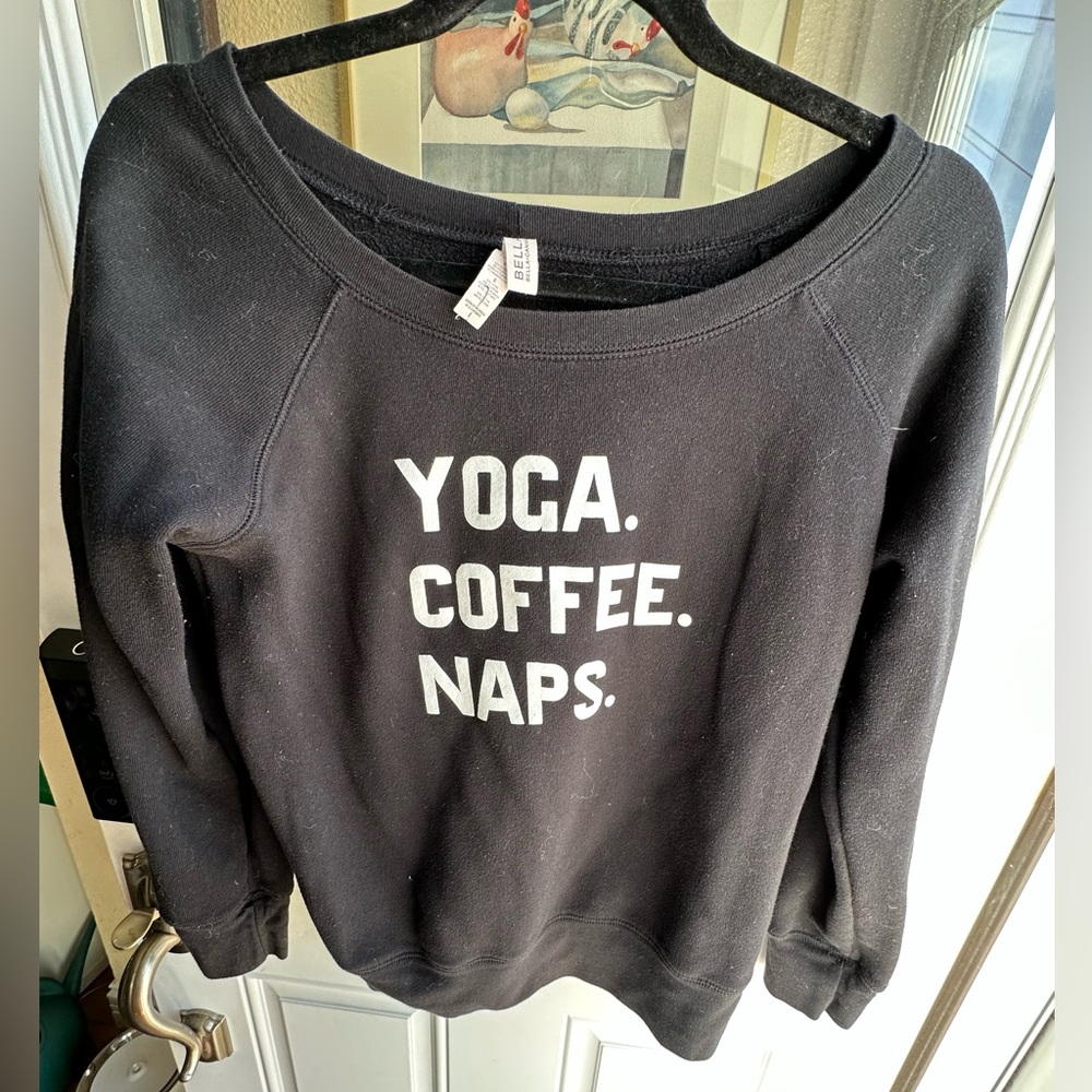 Yoga. Coffee. Naps. Sweatshirt